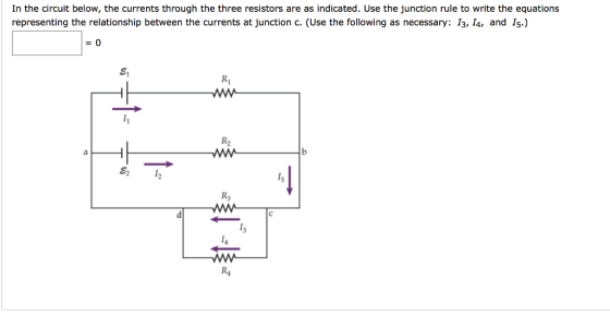 In the circuit below, the currents through the three resistors are as indicated. Use the junction rule to write the equations representing the relationship between the currents at junction c. (Use the following as necessary: 13, 14, and I5.) ww b ww