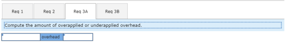 Reg 1 Reg 2 Req ЗА Req 3B Compute the amount of overapplied or underapplied overhead. overhead