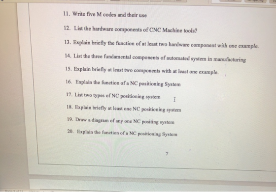11. Write five M codes and their use 12. List the hardware components of CNC Machine tools? 13. Explain briefly the function