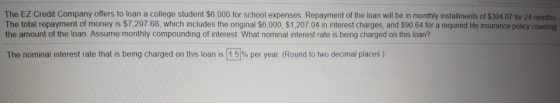 The EZ Credit Company offers to loan a college student $6,000 for school expenses. Repayment of the loan will be in monthly i