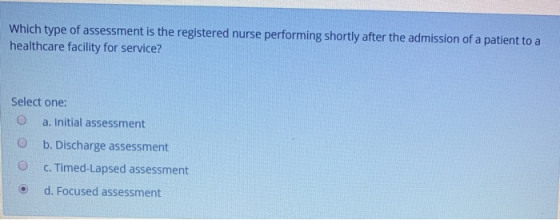 Which type of assessment is the registered nurse performing shortly after the admission of a patient to a healthcare facility