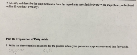 7. Identify and describe the soap molecules from the ingredients specified for IvoryTM bar soap (these can be found online if