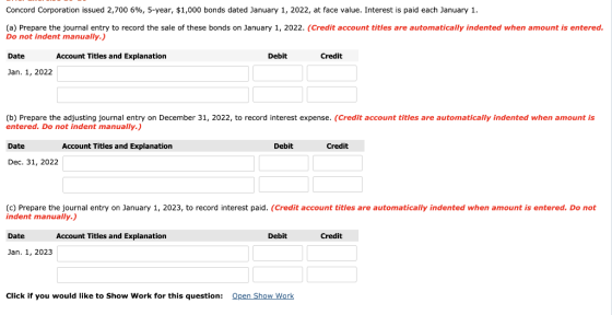 Concord Corporation issued 2,700 6%, 5-year, $1,000 bonds dated January 1, 2022, at face value. Interest is paid each January