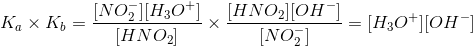 Kax Ko = [107][H30+1, [HNO2][OH-] T = [H30+][OH [HNO2 NO,