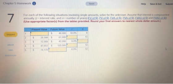Chapter 5 Homework 6 Saved Help Save & Exit Submit For each of the following situations involving single amounts, solve for t