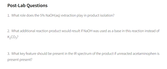 Post-Lab Questions 1. What role does the 5% NaOH (aq) extraction play in product isolation? 2. What additional reaction produ
