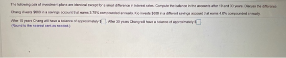The following pair of investment plans are identical except for a small difference in interest rates. Compute the balance in