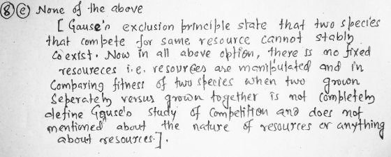 @ None of the above [ Gausen exclusion brincible state that two species that compete for same resource cannot stably Coexist