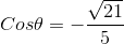 Cos\theta=-\frac{\sqrt{21}}{5}