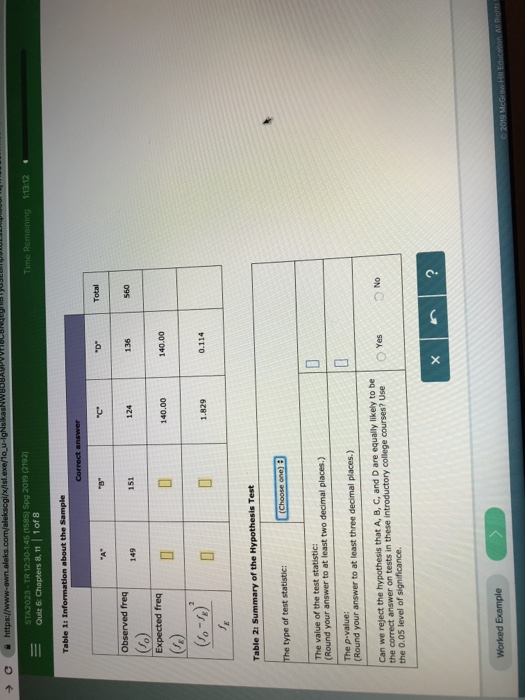 5) Spg 2019 (2192 Quiz 6: Chapters 8, 11 1 of 8 Time Remaining 1:1312 Table 1: I C Total 136 560 140.00 140.00 Co-1) 1.829 0.114 The value of the test statistic: (Round your answer to at least two decimal places.) Can we reject the hypothesis that A, B, C, and D are equally likely to be No the correct answer ontests in these introductory college courses? Use the 0.05 level of significance. | O Yes