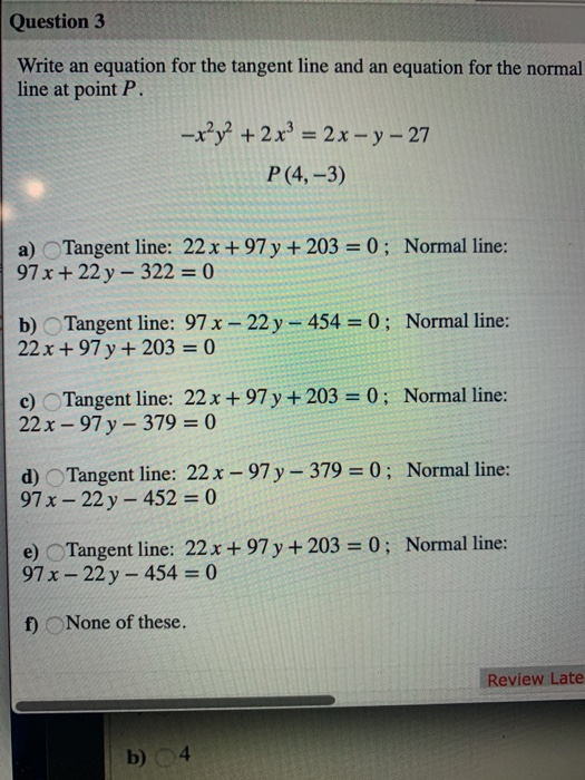 Question 3 Write an equation for the tangent line and an equation for the normal line at point P. -x?y2 + 2 x = 2 x - y - 27