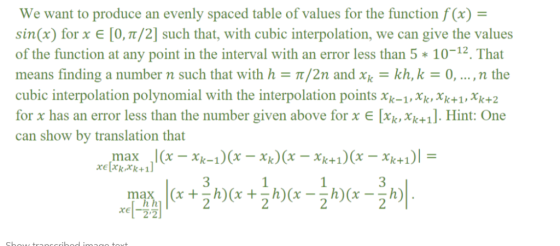 We want to produce an evenly spaced table of values for the function f(x) sin(x) for x E [0,Tt/2] such that, with cubic inter