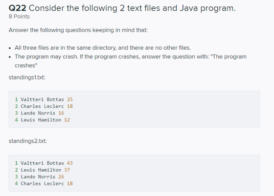 Q22 Consider the following 2 text files and Java program. 8 Points Answer the following questions keeping in mind that: • All