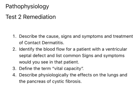 Pathophysiology Test 2 Remediation 1. Describe the cause, signs and symptoms and treatment of Contact Dermatitis. 2. Identify