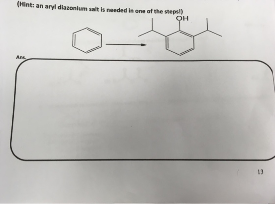 (Hint: an aryl diazonium salt is needed in one of the steps!) OH Ans. 13