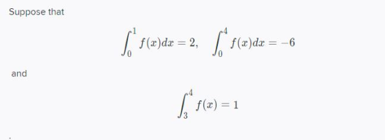 Suppose that ls f(x)dx = 2, Lot f(x)dx = -6 and [ f(a) =1