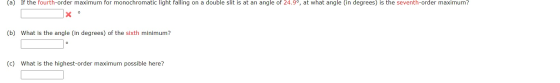 (a) If the fourth-order maximum for monochromatic light falling on a double slit is at an angle of 24.9°, at what angle in de