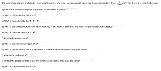 The total future years of productivity, X, of a draft round 1, of a major league baseball player has the density function: f(