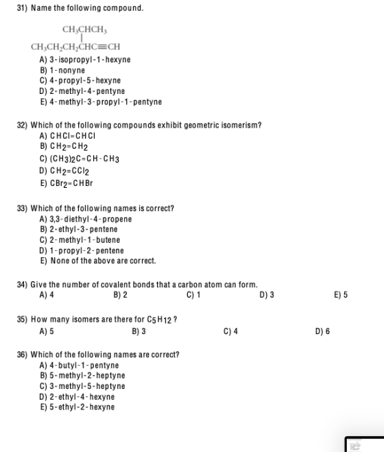 31) Name the following compound. CH3CHCH CH3CH2CH2CHC=CH A) 3-isopropyl-1-hexyne B) 1-nonyne C) 4-propyl-5-hexyne D) 2-methyl