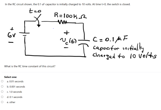 In the RC circuit shown, the 0.1 uF capacitor is initially charged to 10 volts. At time t=0, the switch is closed. R=100ks C=