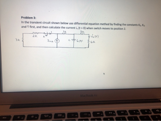 Problem 3: In the transient circuit shown below use differential equation method by finding the constants K1, K2, and T first