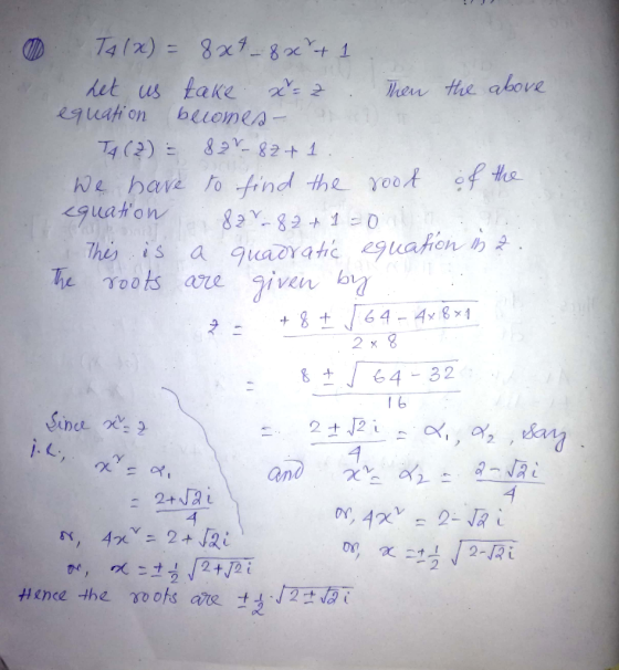 T4(x) = 8 x 7 - 8 x + 1. het us take x=2 . Then the above equation becomes - 1 T4 (2) 820-82+1. We have to find the root of t