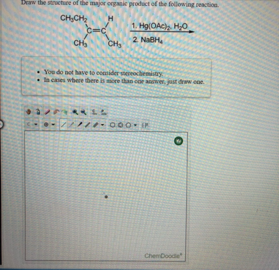 Draw the structure of the major organic product of the following reaction. CH3CH2H CHOICH 1. Hg(OAC)2, H20 2. NaBHA 2. NaBha