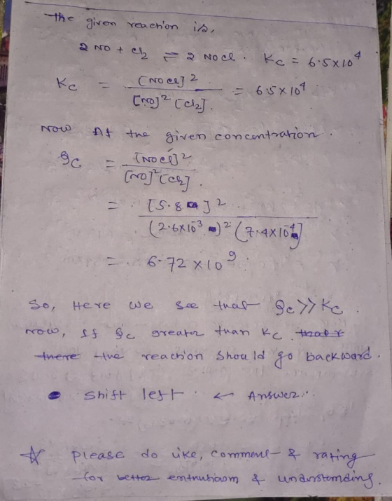 the given reaction is, 2 Notch & Noch Kc = 6.5x10 Kc = (Noce] 2 - [nog 2 [ch]. = 6:5 x 104 Now At the given concentra : the g