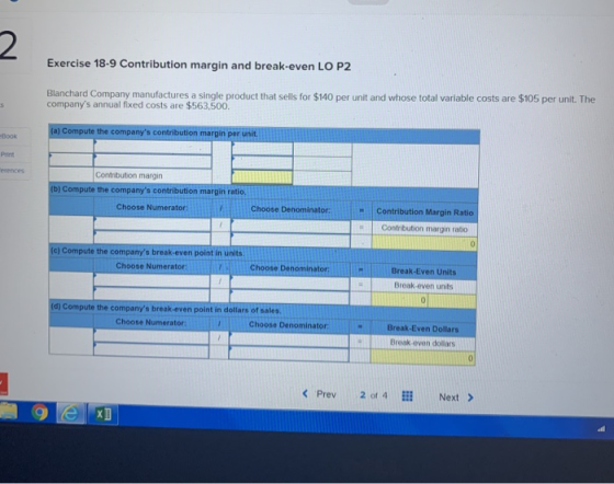 Exercise 18-9 Contribution margin and break-even LO P2 Blanchard Company manufactures a single product that sells for $140 pe