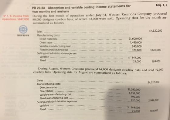 Obj. 1,2 PR 20-3A Absorption and variable costing income statements for two months and analysis 1. Income from During the fir