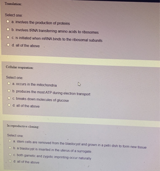 Translation: Select one O a involves the production of proteins O b.involves tRNA transferring amino acids to ribosomes c. is