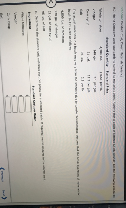 Standard Product Cost, Direct Materials Variance H.J. Heinz Company uses standards to control its materials costs. Assume tha