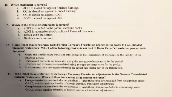 14. Which statement is correct? a. AOCI is closed out against Retained Earnings. b. OCI is closed out against Retained Earnin