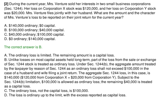 [2] During the current year, Mrs. Venture sold her interests in two small business corporations (Sec. 1244). Her loss on Corp