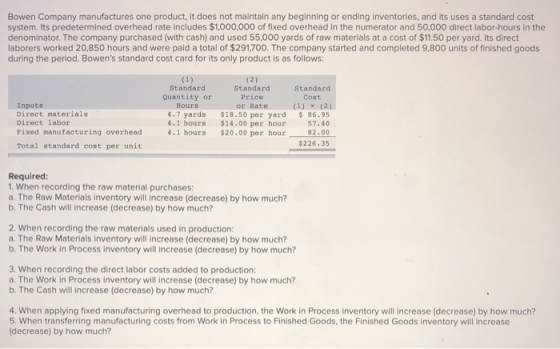 Bowen Company manufactures one product, it does not maintain any beginning or ending inventories, and its uses a standard cos