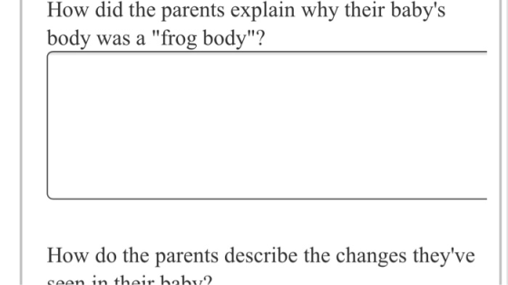 How did the parents explain why their babys body was a frog body? How do the parents describe the changes theyve seen in