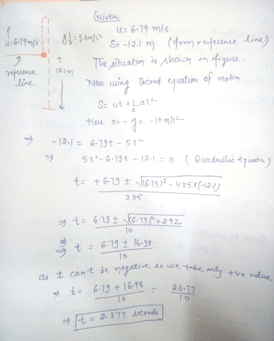siven 6.79 mls S-12) -67s Line 12-1m line Noo uring Second equation of motin 62 ヲ 2 X5 lo t = 6、79 ± 16-38 ro etake my te value a t cant be negative do ube t 6-19 1698 78-17