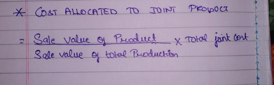 * COST ALLOCATED TO JOINT PROpoct = Sale value of Product x Sale value of total Production Total joint cost