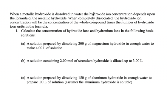 When a metallic hydroxide is dissolved in water the hydroxide ion concentration depends upon the formula of the metallic hydr