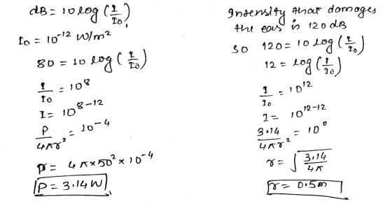 dB: 10 log (et? Lo = 1072 W/m2 80 = 10 logo ta) Intensity that damages the eas is 120 dis so 120=10 loge 12 = log (1/3) I.108