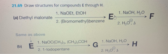 21.69 Draw structures for compounds E through H. 1. NaOH, H2O 1. NaOEt, EtOH (a) Diethyl malonate 2. (Bromomethyl)benzene Sam