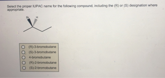 Select the proper IUPAC name for the following compound, including the (R) or (S) designation where appropriate Br v (R)-3-br