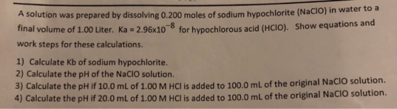 A solution was prepared by dissolving 0.200 moles of sodium hypoch lorite (NaClO) in water to a final volume of 1.00 Liter. K