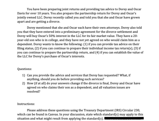 You have been preparing joint returns and providing tax advice to Dorey and Oscar Davis for over 10 years. You also prepare t