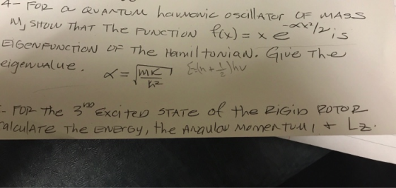 4- FOR a Quartun harmonic oscillator OF MASS M, Show That The FUNCTION f(x)= x ě * 2 is EIGENFUNCTION Of The Hamiltonian. Giv