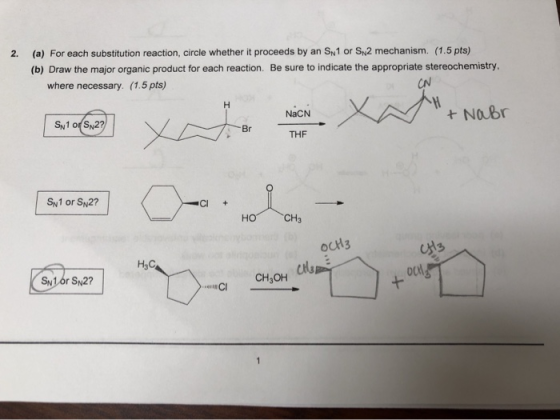 2. (a) For each substitution reaction, circle whether it proceeds by an S1 or Sn2 mechanism. (1.5 pts) (b) Draw the major org