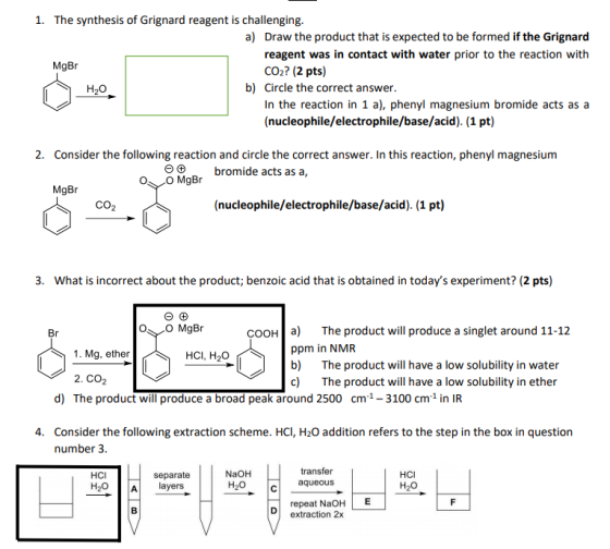 1. The synthesis of Grignard reagent is challenging. a) Draw the product that is expected to be formed if the Grignard reagen