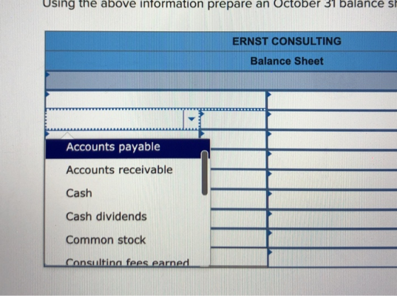 Using the above information prepare an October 31 balance si ERNST CONSULTING Balance Sheet Accounts payable Accounts receiva