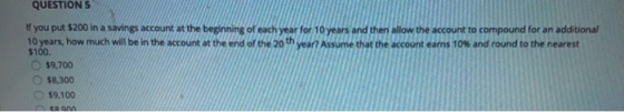 QUESTION S If you put $200 in a savings account at the beginning of each year for 10 years and then allow the account to comp