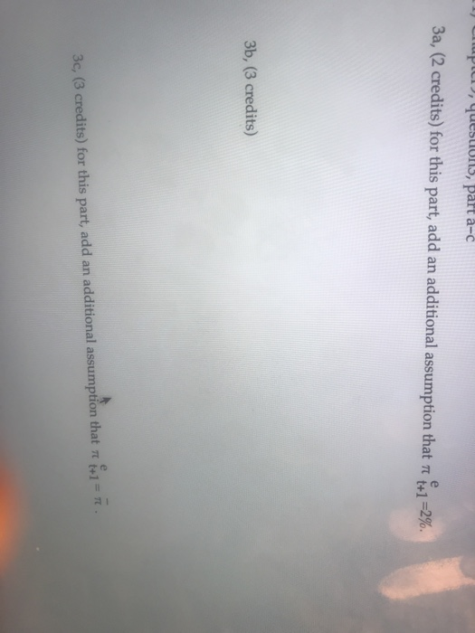 3a, (2 credits) for this part, add an additional assumption that ,1-2%. 3b, (3 credits) π 3c, (3 credits) for this part, add